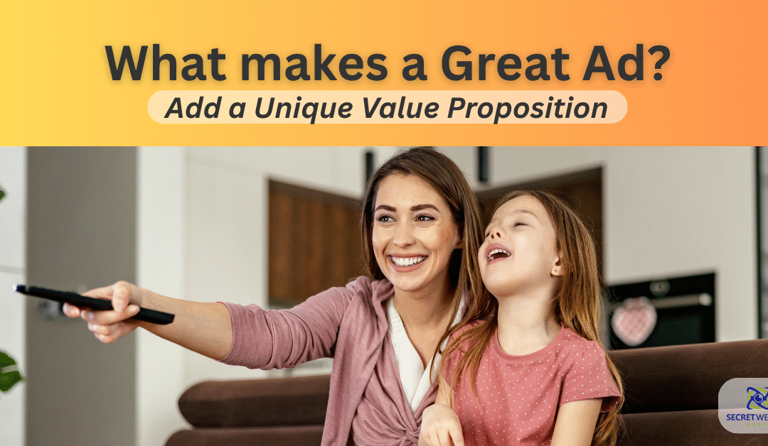 How to Create a Great Ad: Add a Unique Value Proposition
