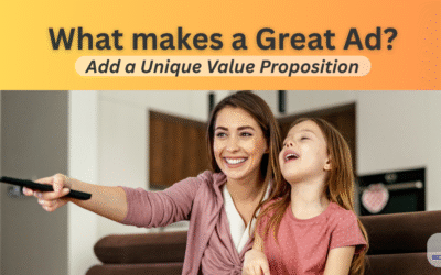 How to Create a Great Ad: Add a Unique Value Proposition